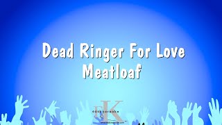 Dead Ringer For Love  Meatloaf Karaoke Version [upl. by Oilalue]