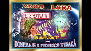 YACO LARA  L ASTRONAUTA Homenaje a Federico Stragà 2001 [upl. by Stevena288]