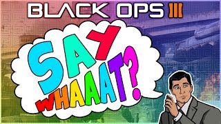 Say Whaaat Episode 44 FUNNY BLACK OPS 3 REACTIONS [upl. by Nikolas]