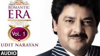 Romantic Era With Udit Narayan  Bollywood Romantic Songs  Vol 1  Jukebox [upl. by Nallek]