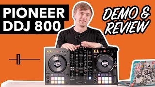 Pioneer DDJ 800 Review amp In Depth Demo [upl. by Kuhlman141]