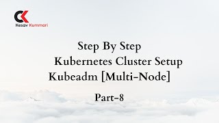 Setup Kubernetes Cluster Using Kubeadm MultiNode Part8  AWS DevOps Training  By KesavKummari [upl. by Akvir]