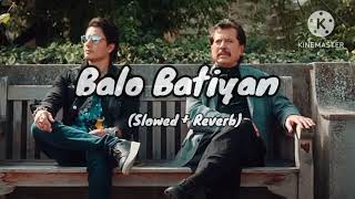 Balo Batiyan Full song Slowed amp Reverb lofi [upl. by Aseefan310]