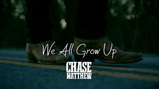 Chase Matthew  We All Grow Up Official Music Video [upl. by Araic]