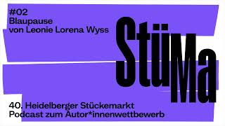 40 Heidelberger Stückemarkt Podcast zum Autorinnenwettbewerb 02 »Blaupause« Leonie Lorena Wyss [upl. by Nicola]