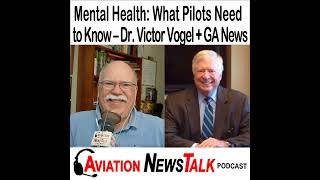 335 Mental Health Issues What Pilots Need to Know – with Dr Victor Vogel  GA News [upl. by Schacker762]