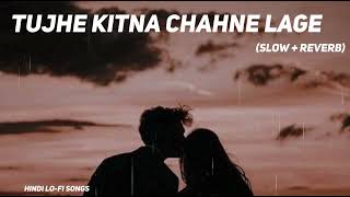 Tujhe Kitna Chahne Lage Lofi Extended  Slowed  Reverb  Arijit Singh [upl. by Kral517]