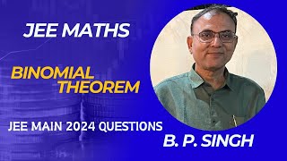 4 Binomial Theorem  JEE Main 2024 Questions by B P Singh Sir  Tejas Institute Sanawad [upl. by Flemming]