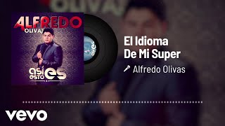 Alfredo Olivas  El Idioma De Mi Super Audio [upl. by Kerrie735]