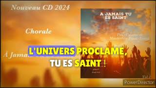 Nouveau CD 2024 Chorale A Jamais tu es Saint Avec Soustitres [upl. by Francisco]