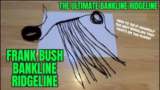 THE ULTIMATE FRANK BUSH BANKLINE RIDGELINE THE KING OF RIDGELINES SIMPLE ROPECRAFT AT ITS BEST [upl. by Rimahs]