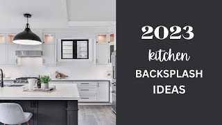 2023 KITCHEN BACKSPLASH IDEAS amp TRENDS [upl. by Had]