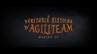 MAKING OF  LA VERITABLE HISTOIRE D’AGILITEAM VOST [upl. by Eniron]