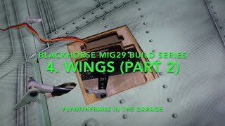 BlackHorse Mig29 Build Series 4 Wings Part 2 Ailerons [upl. by Allebram]