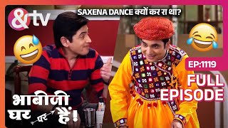 Saxena Dance क्यों कर रा था Bhabi Ji Ghar Par Hai Full Ep 1119  12 Jun 2019  andtvchannel [upl. by Marian749]