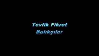 Tevfik Fikret Balıkçılar [upl. by Aerdnahs]