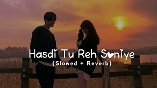 Hasdi Tu Reh Soniye  Slowed  Reverb  Parmesh Verma  Jot Music [upl. by Antonius]