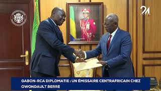 GABON RCA DIPLOMATIE UN ÉMISSAIRE CENTRAFRICAIN CHEZ OWONDAULT BERRE [upl. by Lauro369]