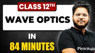 WAVE OPTICS in 84 minutes  Physics Chapter 10  Full Chapter Revision Class 12th [upl. by Oramug729]