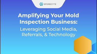 Amplifying Your Mold Inspection Business Leveraging Social Media Referrals amp Technology [upl. by Sedaiuqlem]