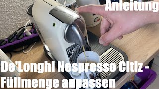 Kaffeemaschine Füllmenge anpassen Tassen Füllhöhe DeLonghi Nespresso Citiz Kaffemaschine Anleitung [upl. by Ynnhoj]