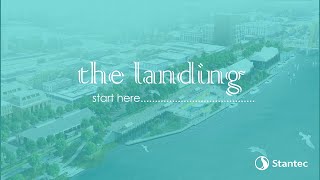 Stantec The Landing – Start Here [upl. by Fredkin]