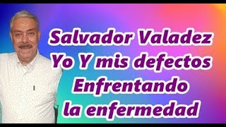 Salvador Valadez quotYo y mis defectos enfrentando la 3nf3rm3d4d del 4lc0h0l1sm0 [upl. by Gearalt]