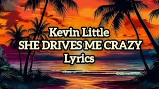 Kevin Little  She Drives Me Crazy Lyrics kevinlittle lyrics vibes [upl. by Madge]