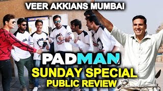 PADMAN Public Review By Akshay Kumar FANS  SUNDAY SPECIAL [upl. by Ecargyram]