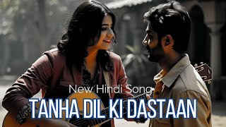 Tanha Dil Ki Dastaan  New Hindi Song  TSTAR [upl. by Pam]