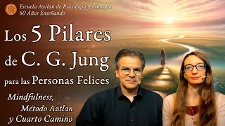 Los 5 Pilares de C G Jung para las Personas Felices  Mindfulness Método Aztlan y Cuarto Camino [upl. by Shoemaker71]