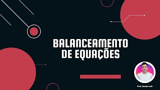 BALANCEAMENTO DE EQUAÇÕES [upl. by Reeves486]