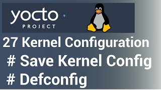 Yocto Tutorial  27 Kernel Configuration with defconfig  savedefconfig [upl. by Rosco609]