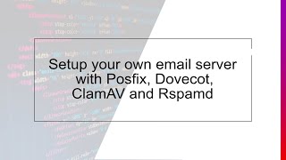 Setup your own mail server with Postfix Dovecot ClamAV and Rspamd [upl. by Lindeberg189]