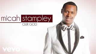 Micah Stampley  Our God Lyric Video [upl. by Dunstan]