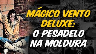 MÃGICO VENTO DELUXE DAS MELHORES SÃ‰RIES SAINDO NO BRASIL [upl. by Asiar]