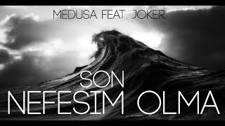 Medusa amp Joker  Son Nefesim Olma [upl. by Aubyn]