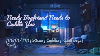 ASMR  Needy Boyfriend Needs to Cuddle You M4MTMKissesCuddlesGood BoysNeedy [upl. by Artined]