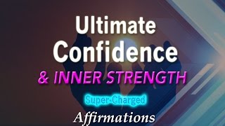 Ultimate Confidence amp Inner Strength  SuperCharged Affirmations [upl. by Sturrock]