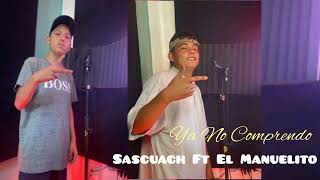 Sascuach Ft El Manuelito  Ya No Comprendo Audio Completo wavyplug [upl. by Cire]