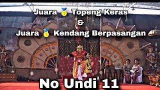 JUARA 1 TOPENG KERAS amp JUARA 1 KENDANG BERPASANGAN SEBULELENG  NO UNDI 11 [upl. by Aicened]