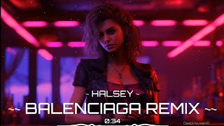 Halsey  Balenciaga Ozgur Arslan Remix 2024 DeepHouseHD🔥🔥balenciaga Scott Rill Remix  MXEEN [upl. by Roye667]