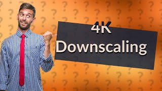 Does downscaling 4K to 1080p look better [upl. by Ball]