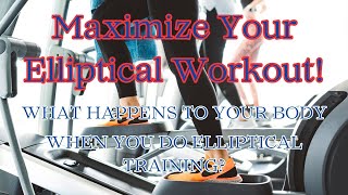 💥 What Happens to Your Body When You Do Elliptical Training 💥 [upl. by Lenneuq809]