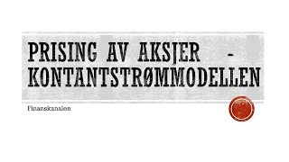 Prising av aksjer  Kontantstrømmodellen [upl. by Notxap]