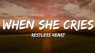 Restless Heart  When She Cries Lyrics [upl. by Ynogoham695]