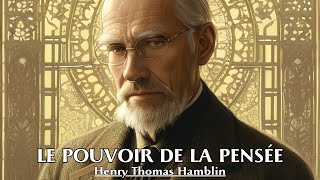 LE POUVOIR DE LA PENSÉE  Henry Thomas Hamblin  LIVRE AUDIO [upl. by Eggleston]