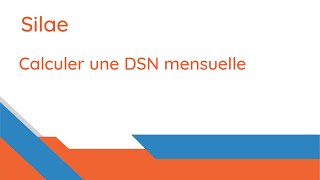 Comment calculer une DSN mensuelle sur Silae [upl. by Ylrebmik40]