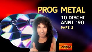 PROG METAL  10 DISCHI ANNI 90 PART 2 [upl. by Krischer]