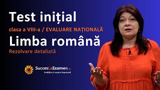 Test Inițial 🔥 Limba și Literatura ROMÂNĂ 🔥 Clasa a VIIIa EVALUARE NAȚIONALĂ Rezolvare detaliată [upl. by Arnaud]